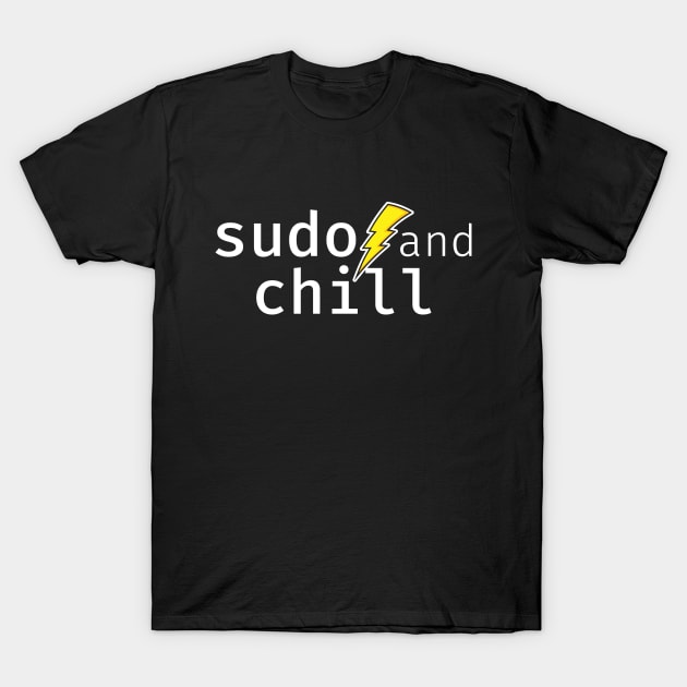 sudo and chill. A funny design perfect for unix and linux users, sysadmins or anyone in IT support T-Shirt by RobiMerch